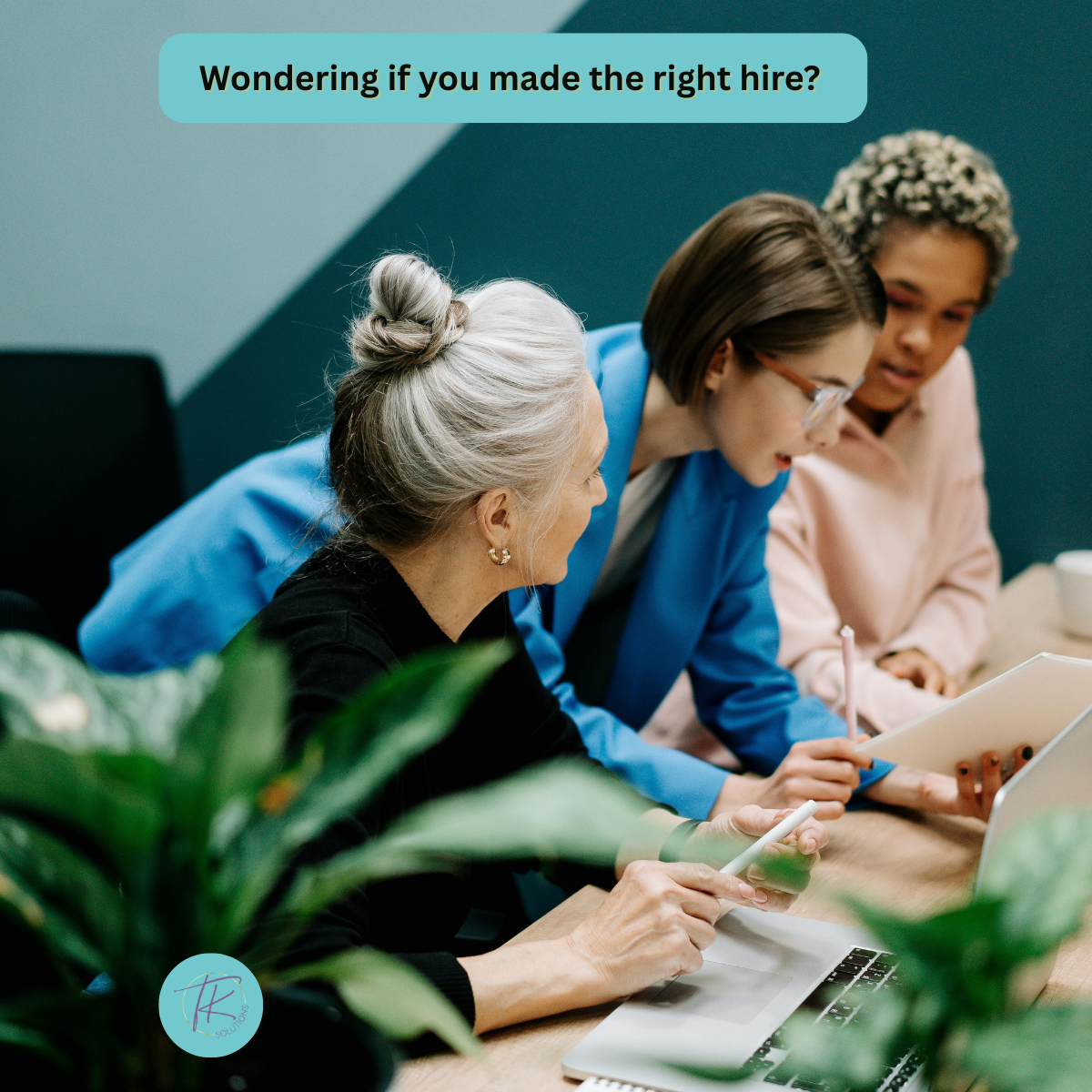 Three professional women collaborating at a desk with text overlay “Wondering if you made the right hire?”